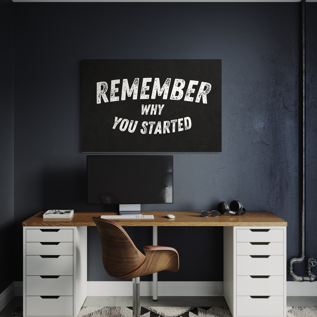 Remember why you started